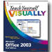 Teach Yourself VISUALLY Office 2003, 2nd Edition